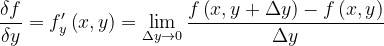 \dpi{120} \frac{\delta f}{\delta y}=f'_{y}\left ( x,y \right )=\lim_{\Delta y\rightarrow 0}\frac{f\left ( x,y +\Delta y\right )-f\left ( x,y \right )}{\Delta y}